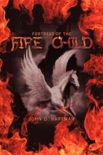 Fortress Of The Fire Child af John D. Hartman