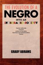 The Evolution of a Negro Into an Integrated Society af Grady Abrams