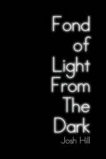Fond of Light from the Dark af Josh Hill