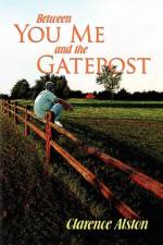Between You, Me and the Gatepost af Clarence Alston