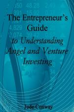 Entrepreneur's Guide to Understanding Angel and Venture Investing af Jude Conway