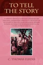 To Tell the Story af C Thomas Elkins