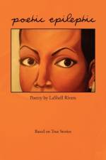 Poetic Epileptic af Lashell Rivers