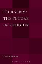 Pluralism: The Future of Religion af Professor Kenneth (Christopher Newport University Rose