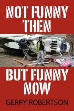 Not Funny Then, But Funny Now af Gerry Robertson