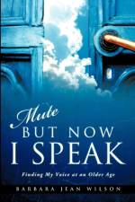 Mute But Now I Speak af Barbara Jean Wilson