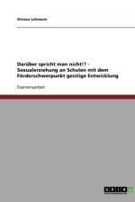 Sexualerziehung an Schulen Mit Dem Forderschwerpunkt Geistige Entwicklung af Silvana Lehmann