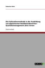 Fallstudienmethode in Der Ausbildung Von Diplomierten Bankbetriebswirten. Qualitatsmanagement Aktiv Lernen af Sebastian Hahn