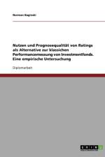 Nutzen Und Prognosequalitat Von Ratings ALS Alternative Zur Klassichen Performancemessung Von Investmentfonds. Eine Empirische Untersuchung af Norman Baginski