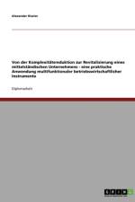 Von Der Komplexitatsreduktion Zur Revitalisierung Eines Mittelstandischen Unternehmens af Alexander Riezler