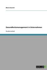 Gesundheitsmanagement in Unternehmen af Maria Kasemir