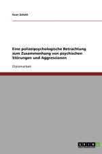 Eine Polizeipsychologische Betrachtung Zum Zusammenhang Von Psychischen Storungen Und Aggressionen af Sven Schutt