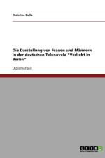 Das Frauen- und Mannerbild in der deutschen Telenovela Verliebt in Berlin af Christine Bulla