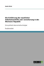 Einfuhrung Der Staatlichen Arbeitslosenhilfe Und -Versicherung in Der Weimarer Republik af Andre Hintz