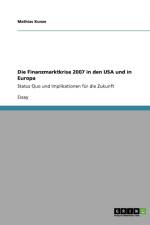 Die Finanzmarktkrise 2007 in den USA und in Europa af Mathias Kunze
