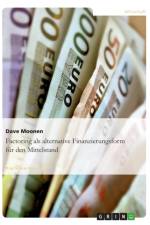Factoring ALS Alternative Finanzierungsform Fur Den Mittelstand af Dave Moonen