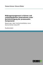 Bildungsmanagement in kleinen und mittelstandischen Unternehmen unter Berucksichtigung der prozessualen Komponente af Thomas Grimme