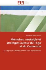 M moires, Nostalgie Et Strat gies Autour Du Togo Et Du Cameroun af Bocco-E