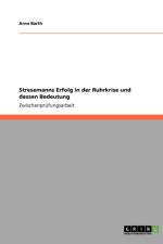 Stresemanns Erfolg in der Ruhrkrise und dessen Bedeutung af Arno Barth