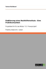 Etablierung Eines Nachhilfeinstituts - Eine Praktikumsarbeit af Tamara Rachbauer