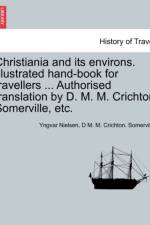 Christiania and its environs. Illustrated hand-book for travellers ... Authorised translation by D. M. M. Crichton Somerville, etc. af D M. M. Crichton. Somerville