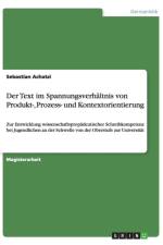 Der Text Im Spannungsverhaltnis Von Produkt-, Prozess- Und Kontextorientierung af Sebastian Achatzi