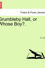 Grumbleby Hall, or Whose Boy?. af E Lloyd