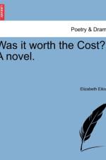 Was It Worth the Cost? a Novel.