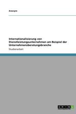 Internationalisierung Von Dienstleistungsunternehmen Am Beispiel Der Unternehmensberatungsbranche af Anonym