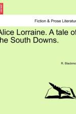 Alice Lorraine. a Tale of the South Downs. af R D Blackmore