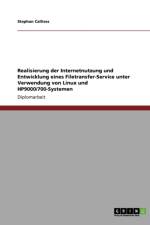 Realisierung der Internetnutzung und Entwicklung eines Filetransfer-Service unter Verwendung von Linux und HP9000/700-Systemen af Stephan Calliess