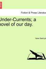 Under-Currents; A Novel of Our Day. af Vane Saint John