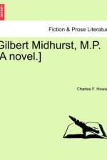 Gilbert Midhurst, M.P. [A Novel.] af Charles F Howard