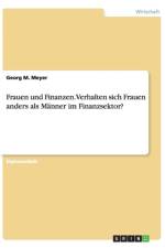 Frauen und Finanzen. Verhalten sich Frauen anders als Manner im Finanzsektor? af Georg M Meyer
