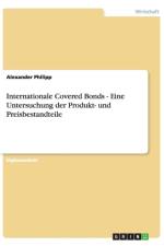 Internationale Covered Bonds - Eine Untersuchung der Produkt- und Preisbestandteile af Alexander Philipp