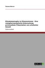 Klimakatastrophe Im Klassenzimmer - Eine Metaphernanalytische Untersuchung Printmedialer Prasentation Von Schulischer Gewalt af Thomas