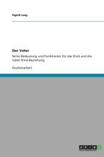 Der Vater. Bedeutung und Funktionen fur das Kind und die Vater-Kind-Beziehung af Sigrid Lang