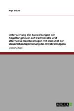 Untersuchung Der Auswirkungen Der Abgeltungsteuer Auf Traditionelle Und Alternative Kapitalanlagen Mit Dem Ziel Der Steuerlichen Optimierung Des Priva af Anja M Cke