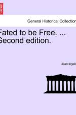 Fated to Be Free. ... Second Edition. af Jean Ingelow