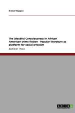 The (double) Consciousness in African American crime fiction - Popular literature as platform for social criticism af Kristof Hoppen