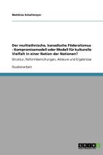 Der multiethnische, kanadische Foederalismus - Kompromissmodell oder Modell fur kulturelle Vielfalt in einer Nation der Nationen? af Matthias Schollmeyer