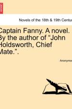 Captain Fanny. a Novel. by the Author of John Holdsworth, Chief Mate.. af Anonymous