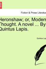 Heronshaw; Or, Modern Thought. a Novel ... by Quintus Lapis.
