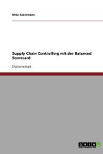 Supply Chain Controlling mit der Balanced Scorecard af Mike Ackermann