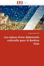 Les Enjeux d'Une Diplomatie Culturelle Pour Le Burkina Faso af Kader-A