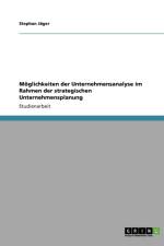 Moeglichkeiten der Unternehmensanalyse im Rahmen der strategischen Unternehmensplanung af Stephan Jager