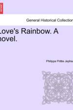 Love's Rainbow. a Novel. Vol. I af Philippa Prittie Jephson