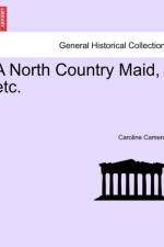 A North Country Maid, Etc. Vol. II af Caroline Emily Cameron