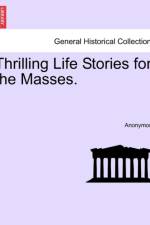 Thrilling Life Stories for the Masses. af Anonymous