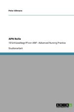 Apn Rolle. Schlusselbegriff Von Advanced Nursing Practice (Anp) af Peter Ullmann